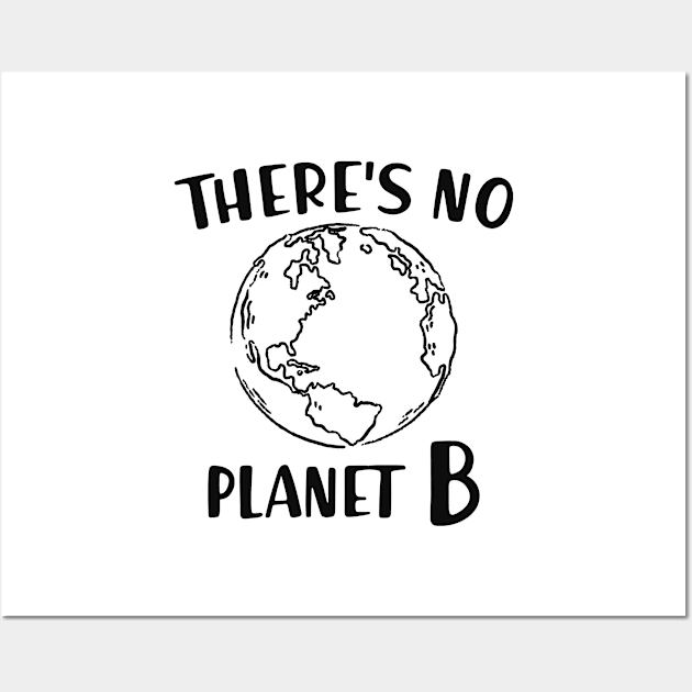 Earth - There's no planet B Wall Art by KC Happy Shop